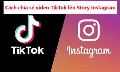 Hướng Dẫn Chia Sẻ Video TikTok Lên Story Instagram Trong 3 Bước