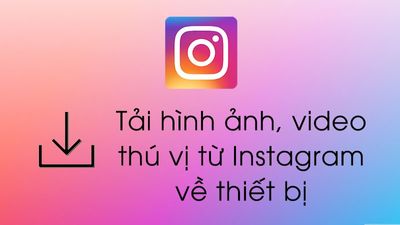 Cách Tải Hình Ảnh và Video Từ Instagram Về Máy Tính và Điện Thoại Dễ Dàng