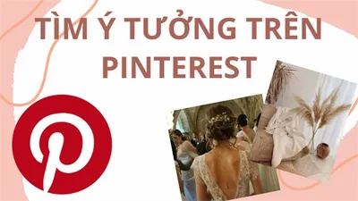 Cách Tìm Ý Tưởng Độc Đáo Trên Pinterest & Trình Tải Xuống Video Pinterest