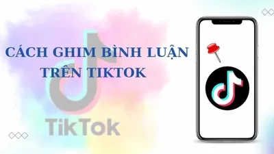 3 Bước Ghim Bình Luận Trên TikTok Cực Nhanh | Tải Video TikTok Không Logo Dễ Dàng